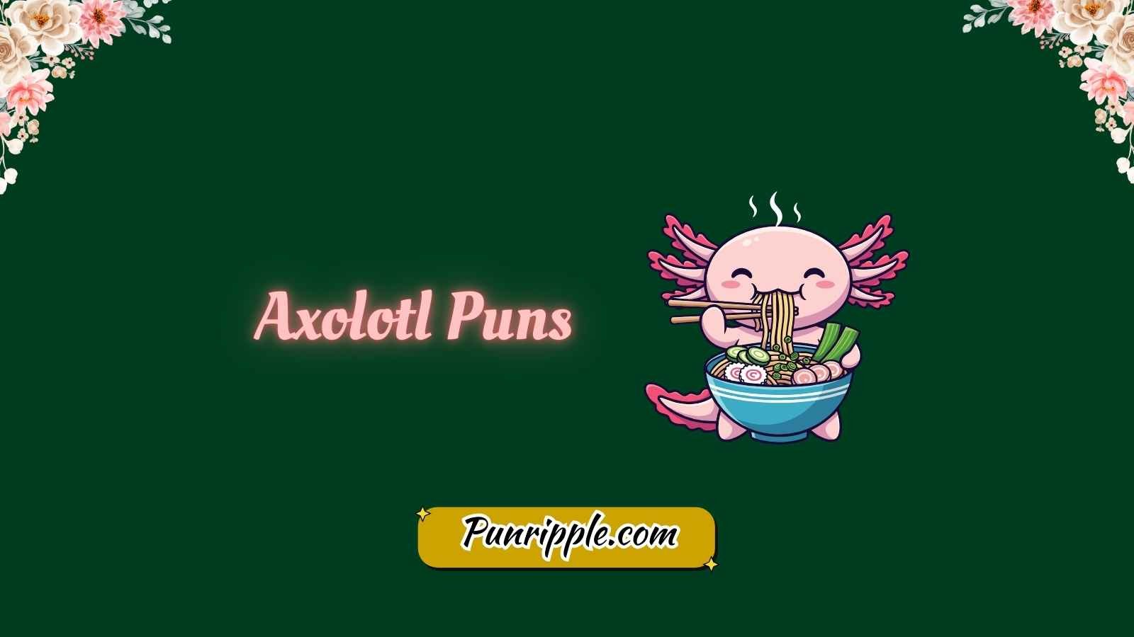 Axolotl Puns