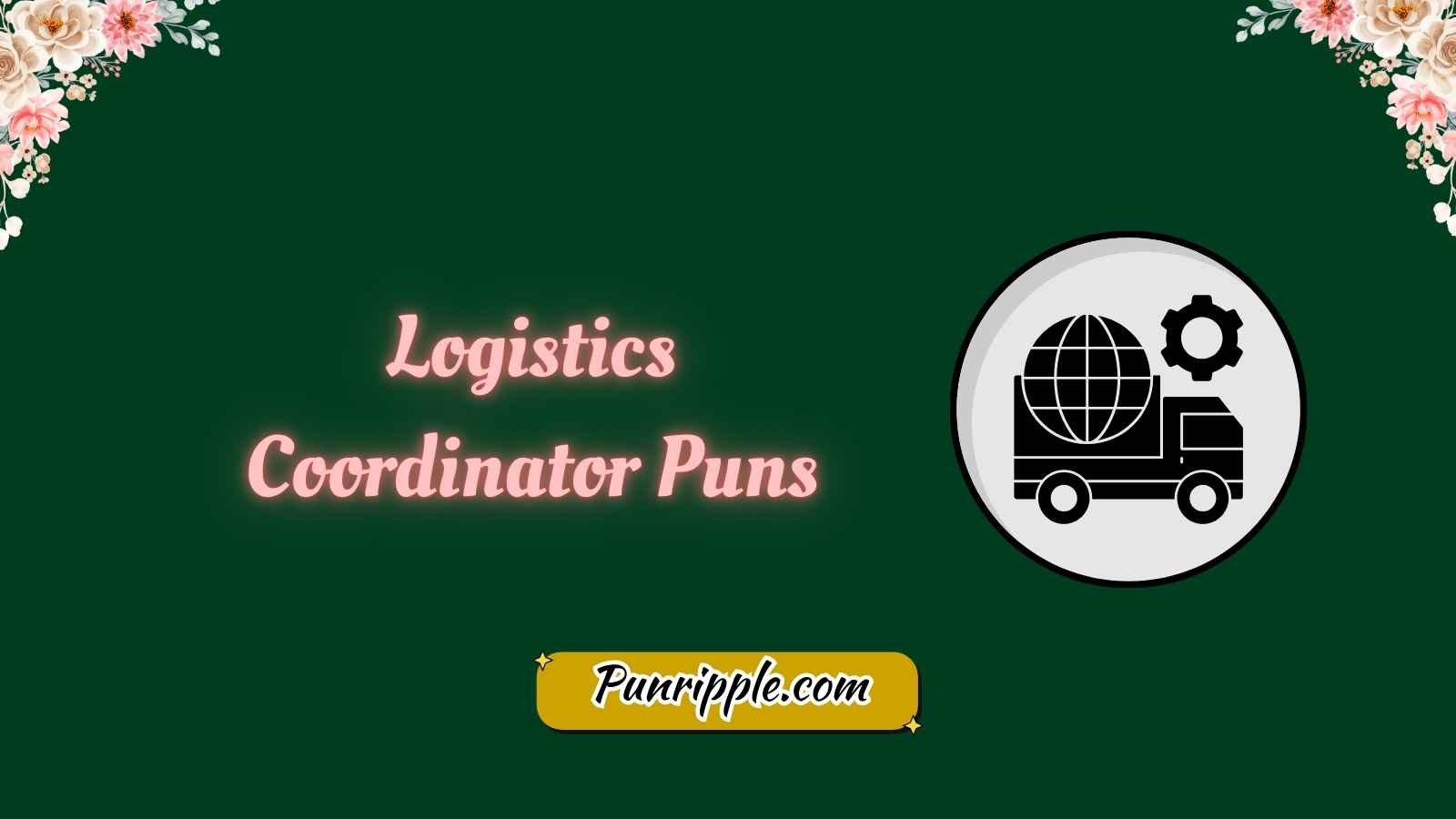 Logistics Coordinator Puns