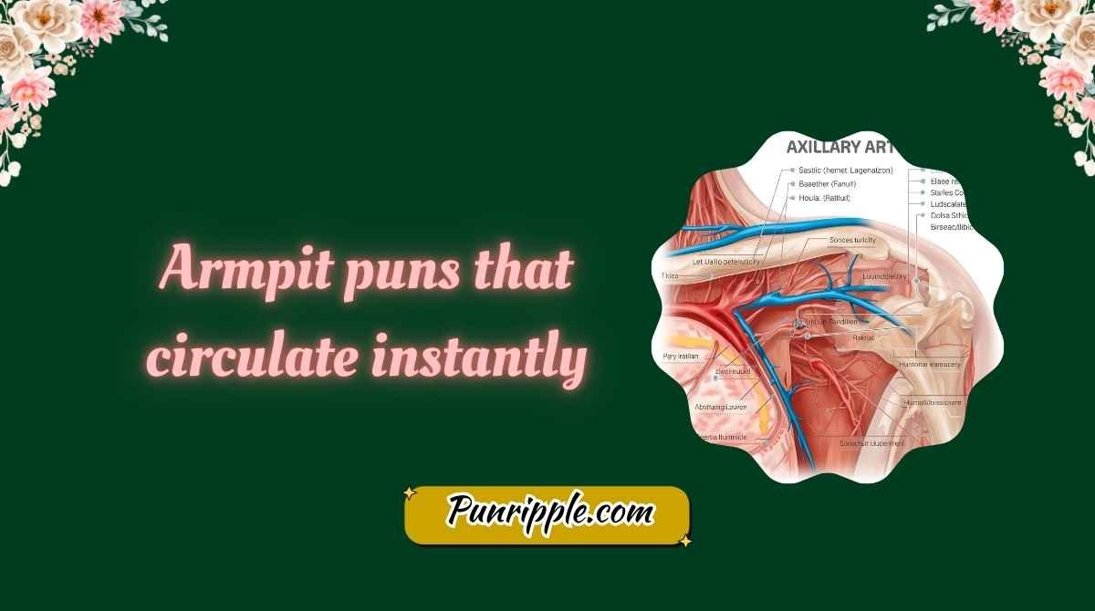 Axillary Artery Puns