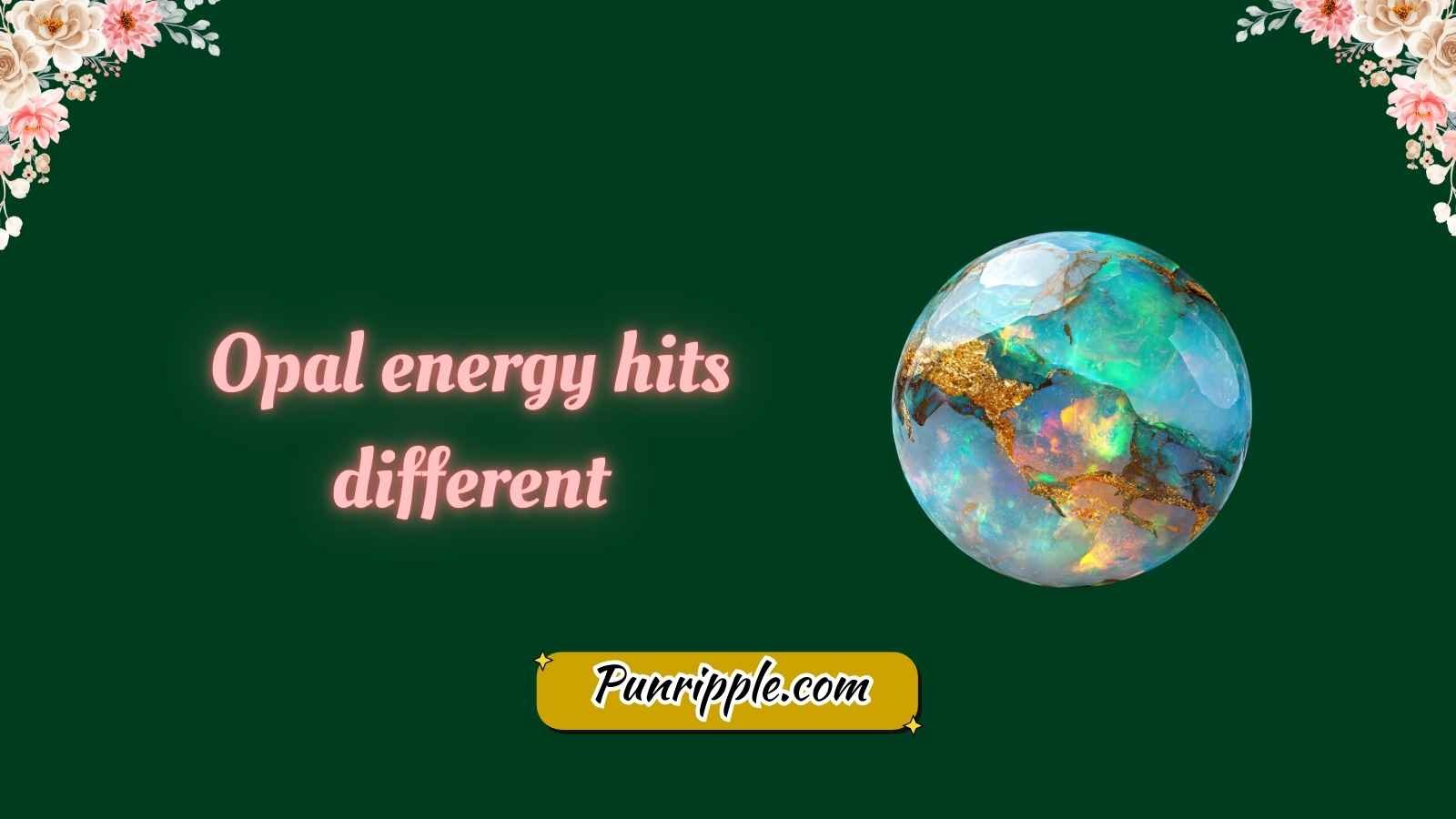 Opal Puns